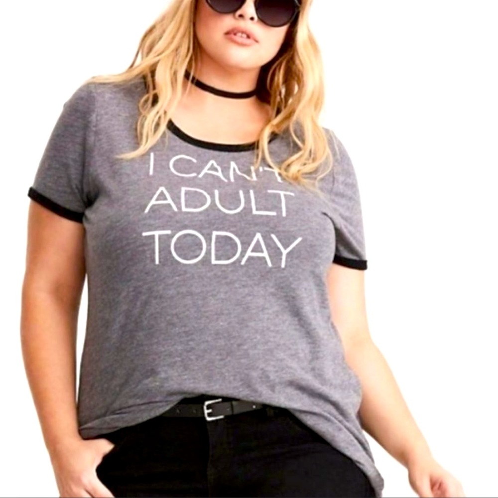 Torrid “I Can’t Adult Today” tee size 00